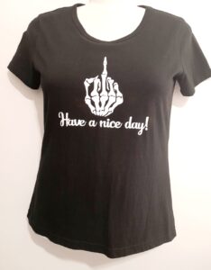 Ladies T-shirt : Have a nice middle finger day